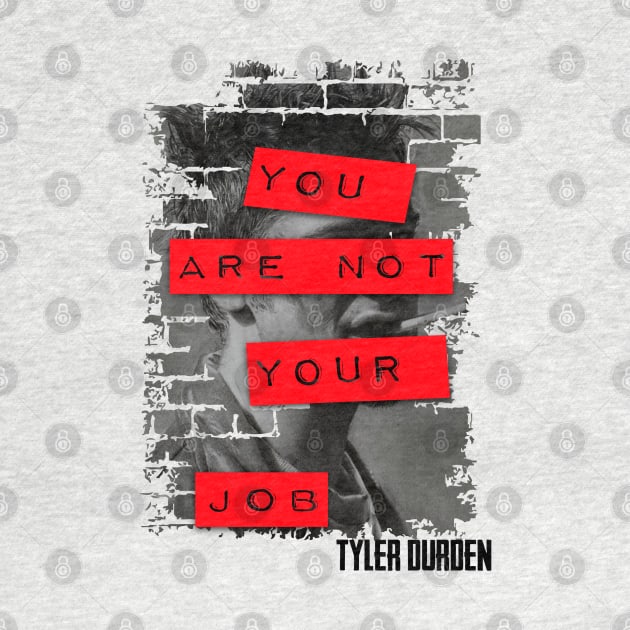 Tyler you are not your job by Finito_Briganti